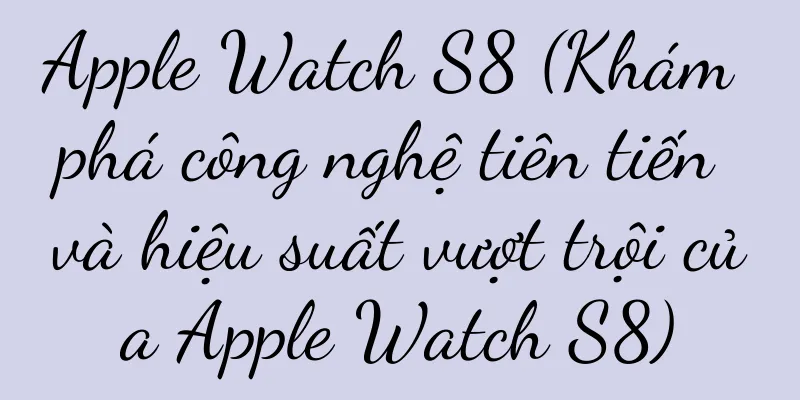 Apple Watch S8 (Khám phá công nghệ tiên tiến và hiệu suất vượt trội của Apple Watch S8)