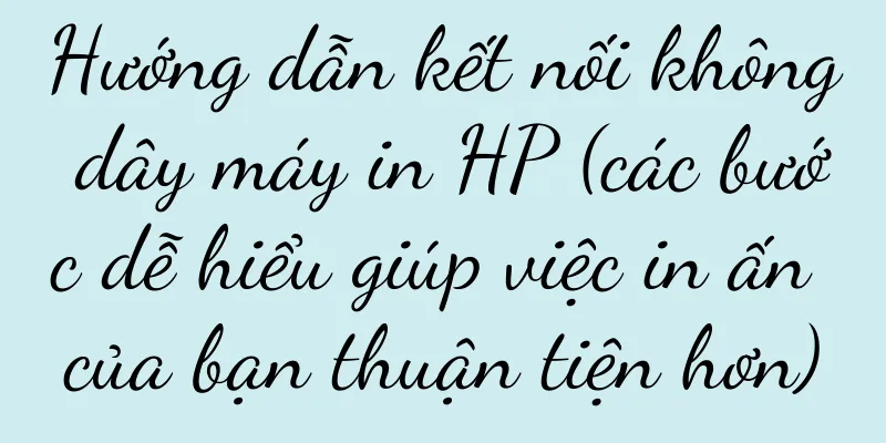 Hướng dẫn kết nối không dây máy in HP (các bước dễ hiểu giúp việc in ấn của bạn thuận tiện hơn)