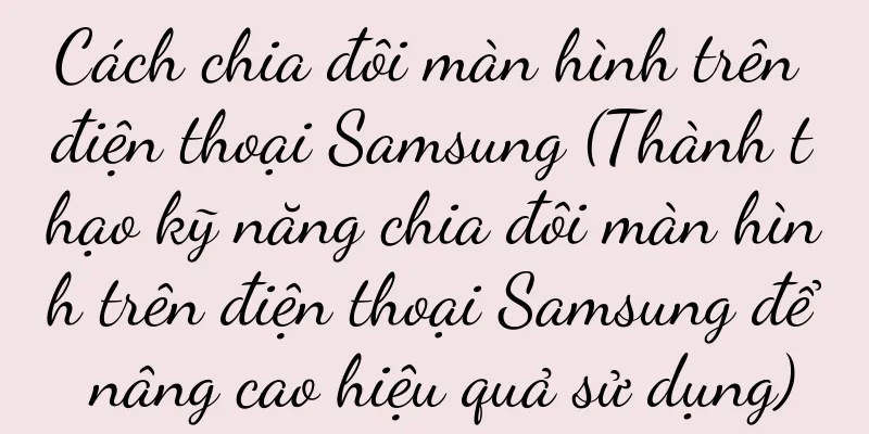 Cách chia đôi màn hình trên điện thoại Samsung (Thành thạo kỹ năng chia đôi màn hình trên điện thoại Samsung để nâng cao hiệu quả sử dụng)