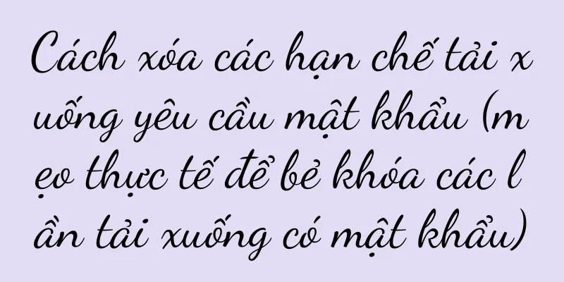 Cách xóa các hạn chế tải xuống yêu cầu mật khẩu (mẹo thực tế để bẻ khóa các lần tải xuống có mật khẩu)