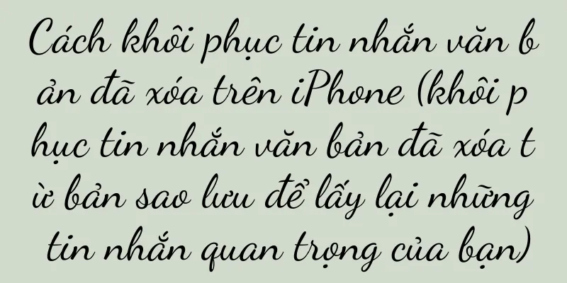 Cách khôi phục tin nhắn văn bản đã xóa trên iPhone (khôi phục tin nhắn văn bản đã xóa từ bản sao lưu để lấy lại những tin nhắn quan trọng của bạn)