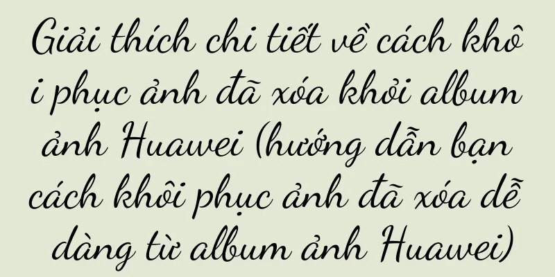 Giải thích chi tiết về cách khôi phục ảnh đã xóa khỏi album ảnh Huawei (hướng dẫn bạn cách khôi phục ảnh đã xóa dễ dàng từ album ảnh Huawei)