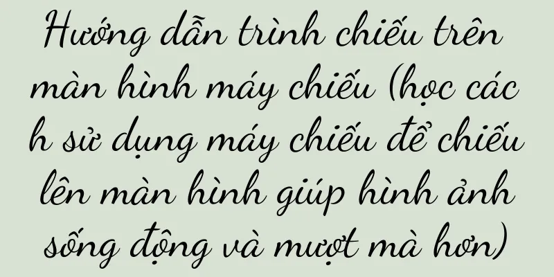 Hướng dẫn trình chiếu trên màn hình máy chiếu (học cách sử dụng máy chiếu để chiếu lên màn hình giúp hình ảnh sống động và mượt mà hơn)