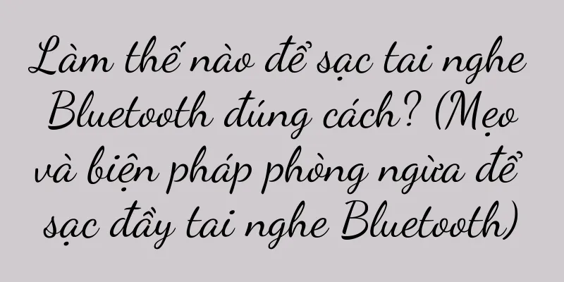 Làm thế nào để sạc tai nghe Bluetooth đúng cách? (Mẹo và biện pháp phòng ngừa để sạc đầy tai nghe Bluetooth)