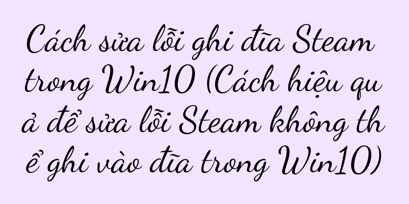 Cách sửa lỗi ghi đĩa Steam trong Win10 (Cách hiệu quả để sửa lỗi Steam không thể ghi vào đĩa trong Win10)