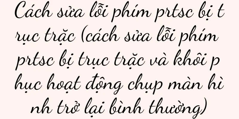 Cách sửa lỗi phím prtsc bị trục trặc (cách sửa lỗi phím prtsc bị trục trặc và khôi phục hoạt động chụp màn hình trở lại bình thường)