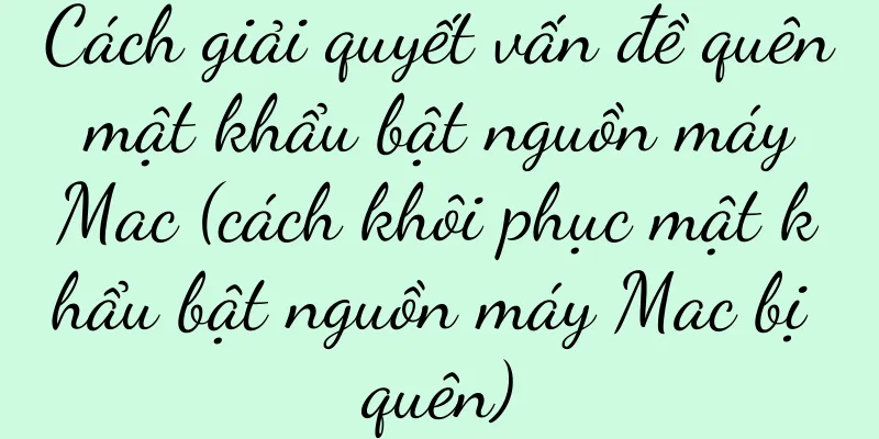 Cách giải quyết vấn đề quên mật khẩu bật nguồn máy Mac (cách khôi phục mật khẩu bật nguồn máy Mac bị quên)