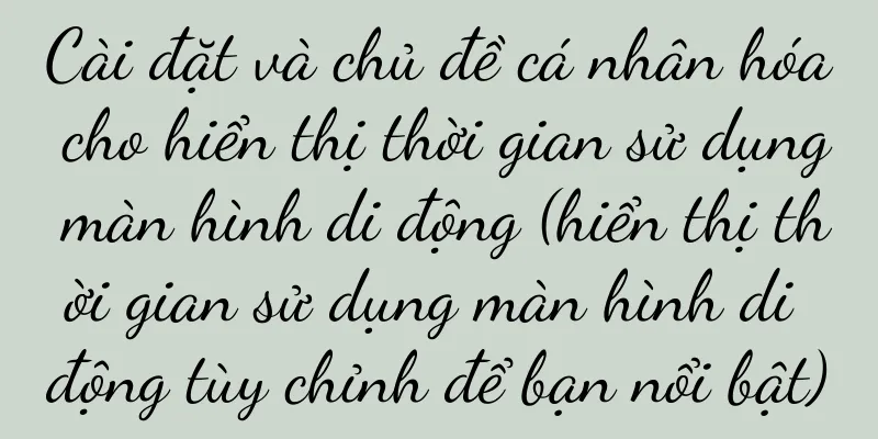 Cài đặt và chủ đề cá nhân hóa cho hiển thị thời gian sử dụng màn hình di động (hiển thị thời gian sử dụng màn hình di động tùy chỉnh để bạn nổi bật)