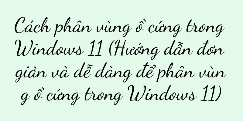 Cách phân vùng ổ cứng trong Windows 11 (Hướng dẫn đơn giản và dễ dàng để phân vùng ổ cứng trong Windows 11)