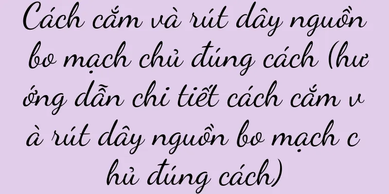Cách cắm và rút dây nguồn bo mạch chủ đúng cách (hướng dẫn chi tiết cách cắm và rút dây nguồn bo mạch chủ đúng cách)