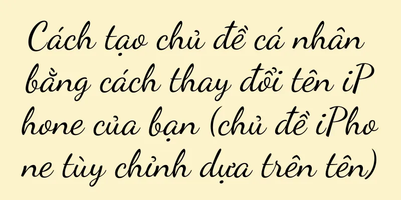 Cách tạo chủ đề cá nhân bằng cách thay đổi tên iPhone của bạn (chủ đề iPhone tùy chỉnh dựa trên tên)
