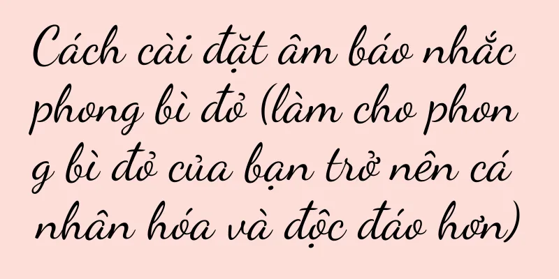 Cách cài đặt âm báo nhắc phong bì đỏ (làm cho phong bì đỏ của bạn trở nên cá nhân hóa và độc đáo hơn)