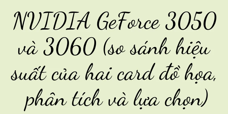 NVIDIA GeForce 3050 và 3060 (so sánh hiệu suất của hai card đồ họa, phân tích và lựa chọn)