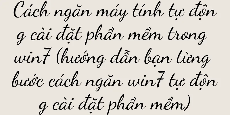 Cách ngăn máy tính tự động cài đặt phần mềm trong win7 (hướng dẫn bạn từng bước cách ngăn win7 tự động cài đặt phần mềm)