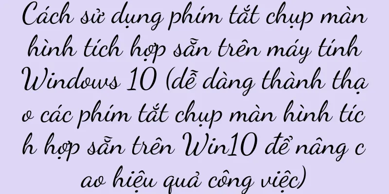 Cách sử dụng phím tắt chụp màn hình tích hợp sẵn trên máy tính Windows 10 (dễ dàng thành thạo các phím tắt chụp màn hình tích hợp sẵn trên Win10 để nâng cao hiệu quả công việc)