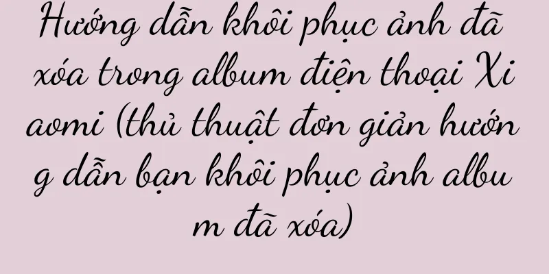 Hướng dẫn khôi phục ảnh đã xóa trong album điện thoại Xiaomi (thủ thuật đơn giản hướng dẫn bạn khôi phục ảnh album đã xóa)