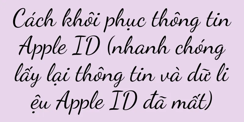 Cách khôi phục thông tin Apple ID (nhanh chóng lấy lại thông tin và dữ liệu Apple ID đã mất)