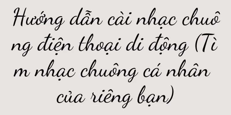 Hướng dẫn cài nhạc chuông điện thoại di động (Tìm nhạc chuông cá nhân của riêng bạn)