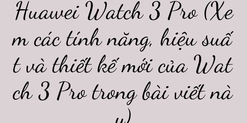 Huawei Watch 3 Pro (Xem các tính năng, hiệu suất và thiết kế mới của Watch 3 Pro trong bài viết này)