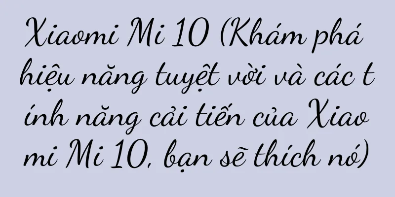 Xiaomi Mi 10 (Khám phá hiệu năng tuyệt vời và các tính năng cải tiến của Xiaomi Mi 10, bạn sẽ thích nó)