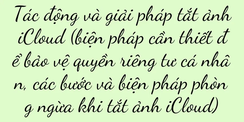 Tác động và giải pháp tắt ảnh iCloud (biện pháp cần thiết để bảo vệ quyền riêng tư cá nhân, các bước và biện pháp phòng ngừa khi tắt ảnh iCloud)