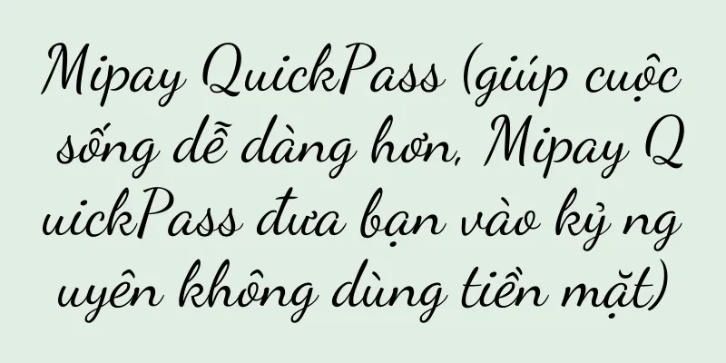Mipay QuickPass (giúp cuộc sống dễ dàng hơn, Mipay QuickPass đưa bạn vào kỷ nguyên không dùng tiền mặt)