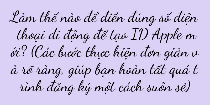 Làm thế nào để điền đúng số điện thoại di động để tạo ID Apple mới? (Các bước thực hiện đơn giản và rõ ràng, giúp bạn hoàn tất quá trình đăng ký một cách suôn sẻ)