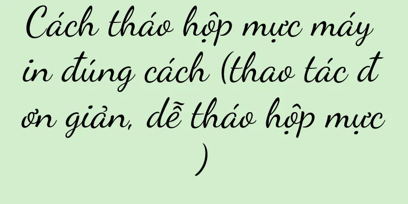 Cách tháo hộp mực máy in đúng cách (thao tác đơn giản, dễ tháo hộp mực)