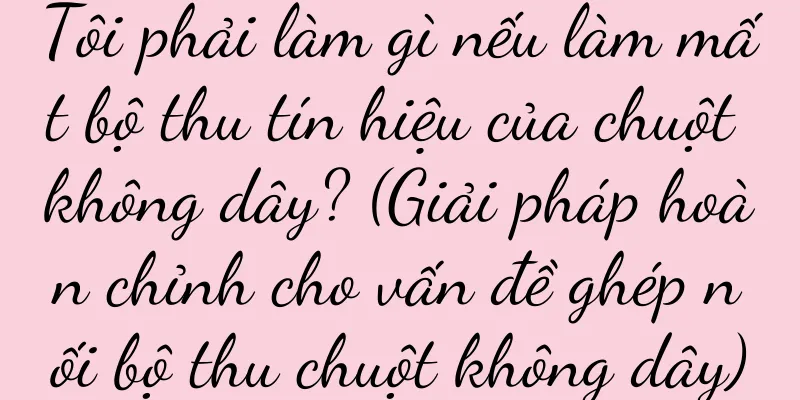 Tôi phải làm gì nếu làm mất bộ thu tín hiệu của chuột không dây? (Giải pháp hoàn chỉnh cho vấn đề ghép nối bộ thu chuột không dây)