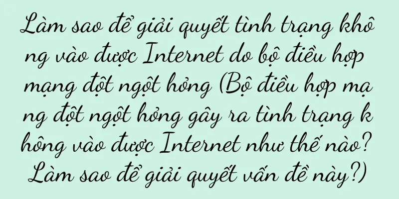 Làm sao để giải quyết tình trạng không vào được Internet do bộ điều hợp mạng đột ngột hỏng (Bộ điều hợp mạng đột ngột hỏng gây ra tình trạng không vào được Internet như thế nào? Làm sao để giải quyết vấn đề này?)