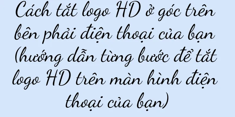 Cách tắt logo HD ở góc trên bên phải điện thoại của bạn (hướng dẫn từng bước để tắt logo HD trên màn hình điện thoại của bạn)