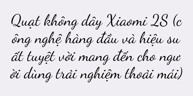 Quạt không dây Xiaomi 2S (công nghệ hàng đầu và hiệu suất tuyệt vời mang đến cho người dùng trải nghiệm thoải mái)