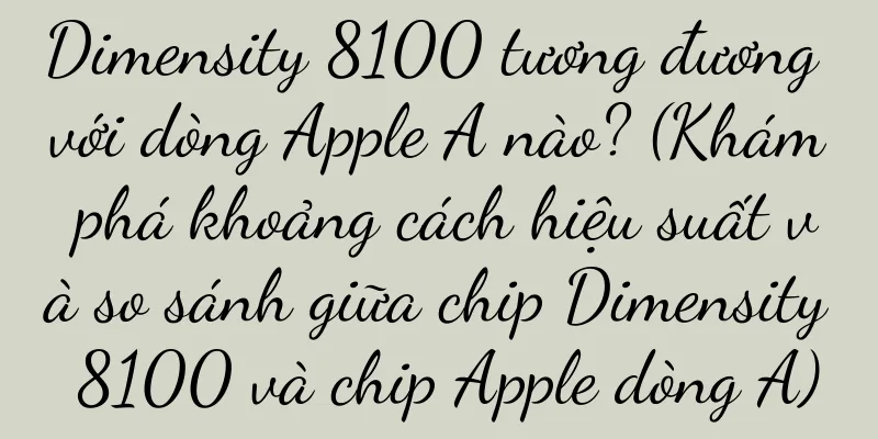 Dimensity 8100 tương đương với dòng Apple A nào? (Khám phá khoảng cách hiệu suất và so sánh giữa chip Dimensity 8100 và chip Apple dòng A)