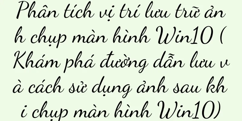 Phân tích vị trí lưu trữ ảnh chụp màn hình Win10 (Khám phá đường dẫn lưu và cách sử dụng ảnh sau khi chụp màn hình Win10)