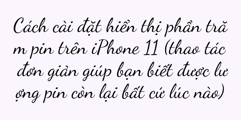 Cách cài đặt hiển thị phần trăm pin trên iPhone 11 (thao tác đơn giản giúp bạn biết được lượng pin còn lại bất cứ lúc nào)