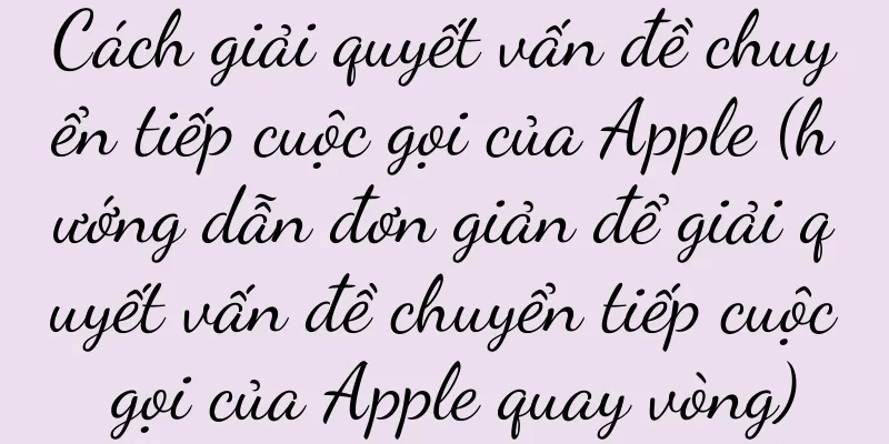 Cách giải quyết vấn đề chuyển tiếp cuộc gọi của Apple (hướng dẫn đơn giản để giải quyết vấn đề chuyển tiếp cuộc gọi của Apple quay vòng)