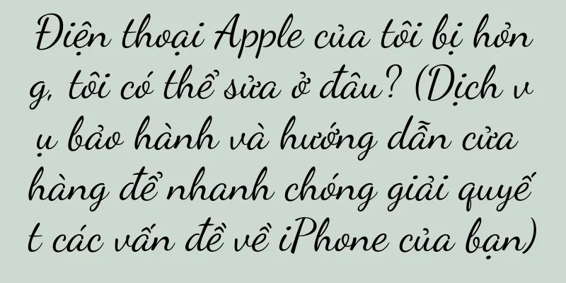 Điện thoại Apple của tôi bị hỏng, tôi có thể sửa ở đâu? (Dịch vụ bảo hành và hướng dẫn cửa hàng để nhanh chóng giải quyết các vấn đề về iPhone của bạn)