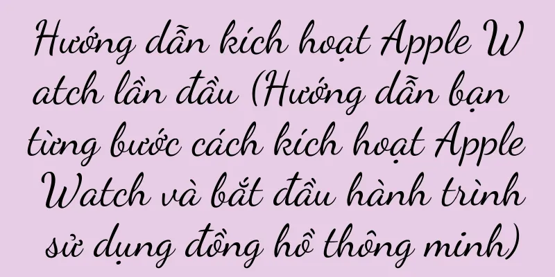 Hướng dẫn kích hoạt Apple Watch lần đầu (Hướng dẫn bạn từng bước cách kích hoạt Apple Watch và bắt đầu hành trình sử dụng đồng hồ thông minh)