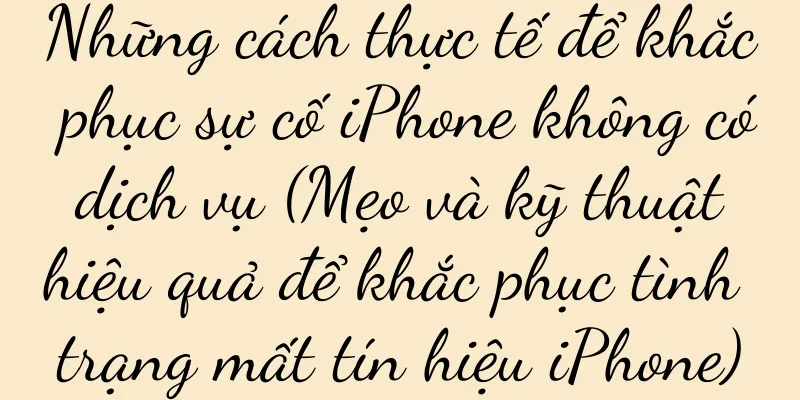 Những cách thực tế để khắc phục sự cố iPhone không có dịch vụ (Mẹo và kỹ thuật hiệu quả để khắc phục tình trạng mất tín hiệu iPhone)