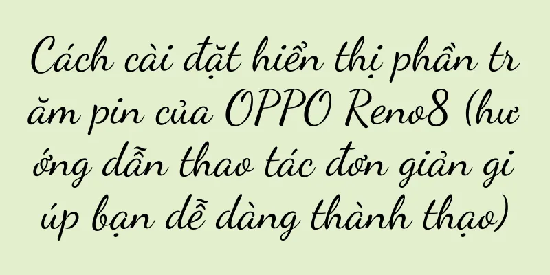 Cách cài đặt hiển thị phần trăm pin của OPPO Reno8 (hướng dẫn thao tác đơn giản giúp bạn dễ dàng thành thạo)