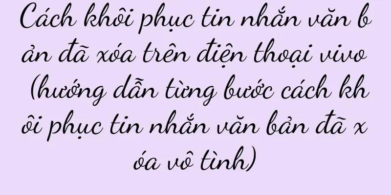 Cách khôi phục tin nhắn văn bản đã xóa trên điện thoại vivo (hướng dẫn từng bước cách khôi phục tin nhắn văn bản đã xóa vô tình)