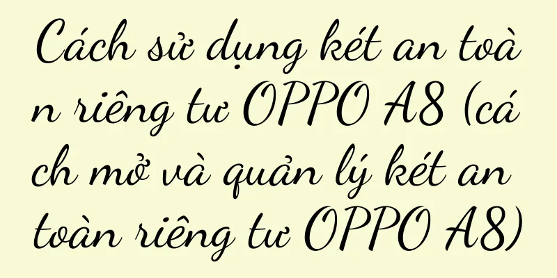 Cách sử dụng két an toàn riêng tư OPPO A8 (cách mở và quản lý két an toàn riêng tư OPPO A8)