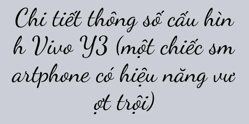Chi tiết thông số cấu hình Vivo Y3 (một chiếc smartphone có hiệu năng vượt trội)