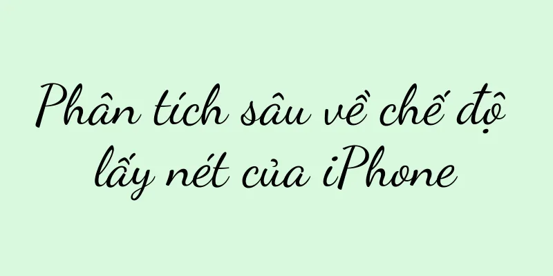 Phân tích sâu về chế độ lấy nét của iPhone