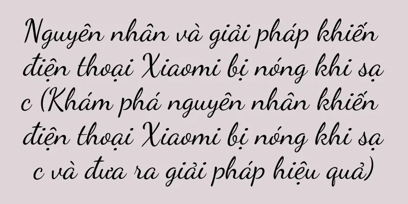 Nguyên nhân và giải pháp khiến điện thoại Xiaomi bị nóng khi sạc (Khám phá nguyên nhân khiến điện thoại Xiaomi bị nóng khi sạc và đưa ra giải pháp hiệu quả)