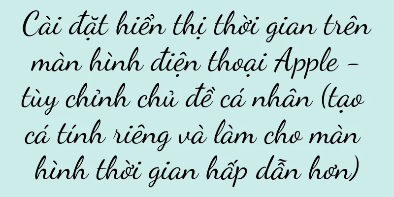 Cài đặt hiển thị thời gian trên màn hình điện thoại Apple - tùy chỉnh chủ đề cá nhân (tạo cá tính riêng và làm cho màn hình thời gian hấp dẫn hơn)