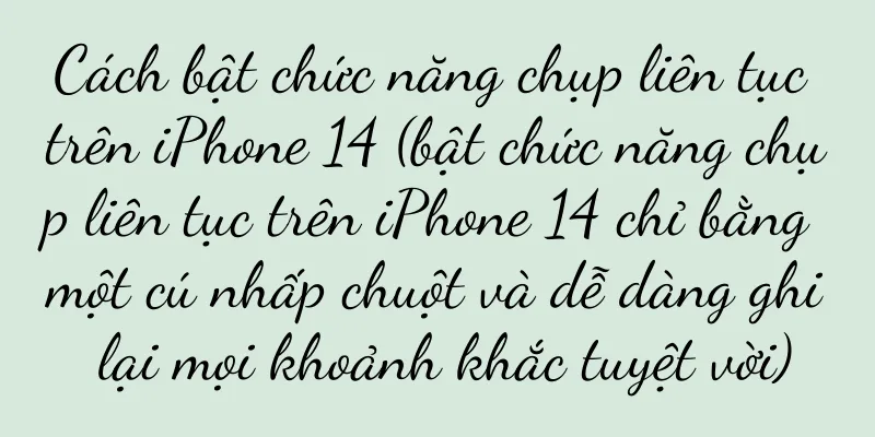 Cách bật chức năng chụp liên tục trên iPhone 14 (bật chức năng chụp liên tục trên iPhone 14 chỉ bằng một cú nhấp chuột và dễ dàng ghi lại mọi khoảnh khắc tuyệt vời)