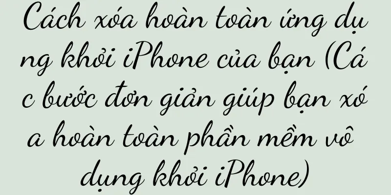 Cách xóa hoàn toàn ứng dụng khỏi iPhone của bạn (Các bước đơn giản giúp bạn xóa hoàn toàn phần mềm vô dụng khỏi iPhone)