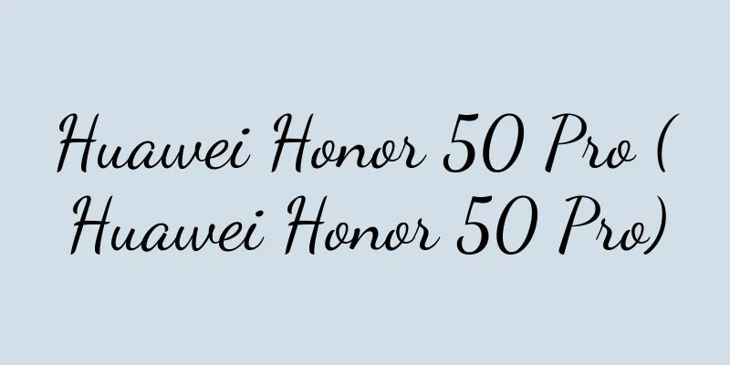 Huawei Honor 50 Pro (Huawei Honor 50 Pro)