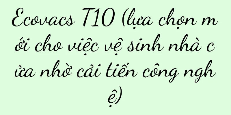 Ecovacs T10 (lựa chọn mới cho việc vệ sinh nhà cửa nhờ cải tiến công nghệ)